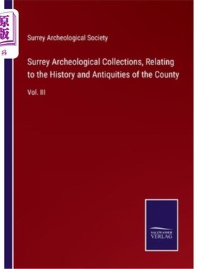海外直订Surrey Archeological Collections, Relating to the History and Antiquities of the 萨里考古收藏，有关历史和古