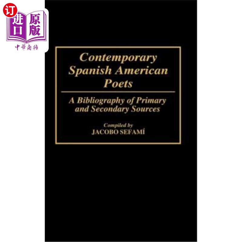 海外直订Contemporary Spanish American Poets: A Bibliography of Primary and Secondary Sou 当代西班牙裔美国诗人:第一