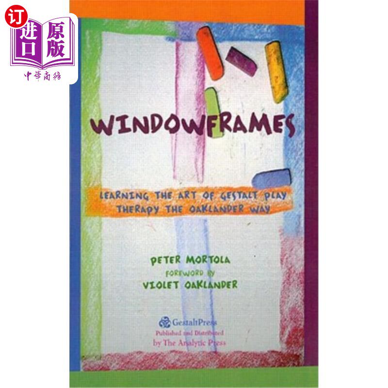 海外直订医药图书Windowframes: Learning the Art of Gestalt Play Therapy the Oaklander Way 窗框:学习完形游戏治疗艺术