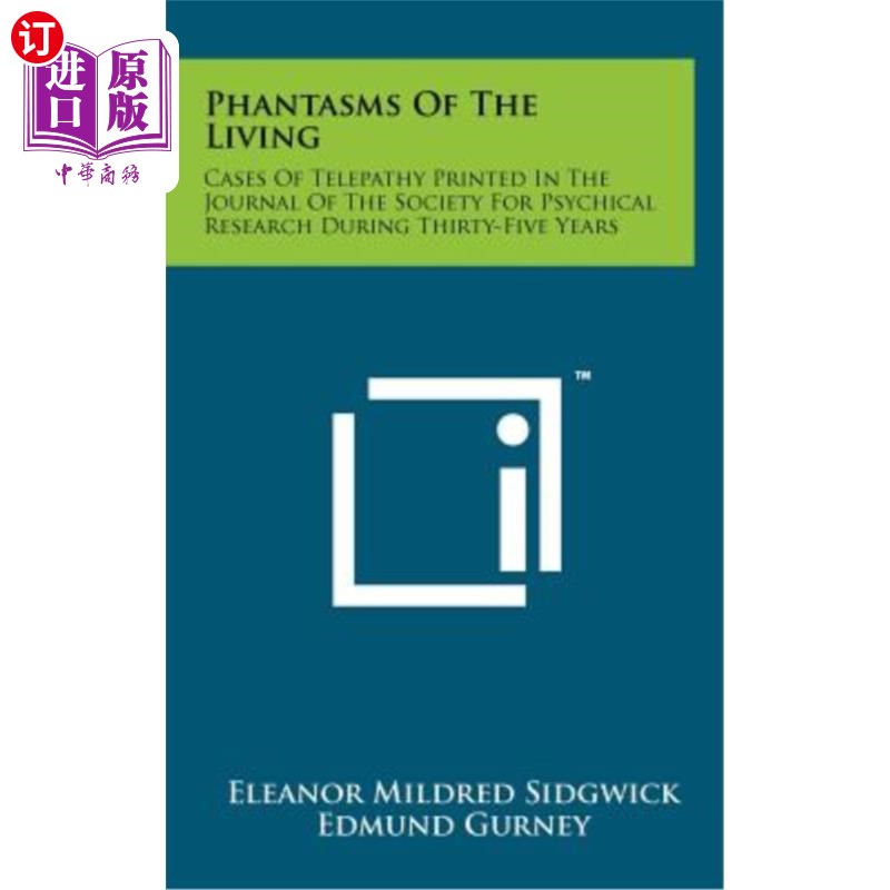 海外直订Phantasms of the Living: Cases of Telepathy Printed in the Journal of the Societ《活人的幻象:心灵感应的案