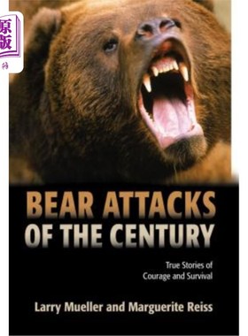 海外直订Bear Attacks of the Century: True Stories of Courage and Survival 世纪熊袭击:勇气与生存的真实故事