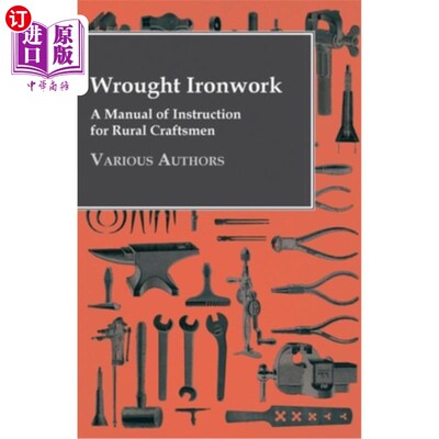海外直订Wrought Ironwork - A Manual of Instruction for Rural Craftsmen 锻铁制品-农村工匠的指导手册