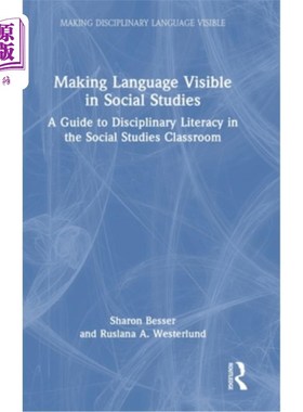 海外直订Making Language Visible in Social Studies: A Guide to Disciplinary Literacy in t 让语言在社会研究中可见：社