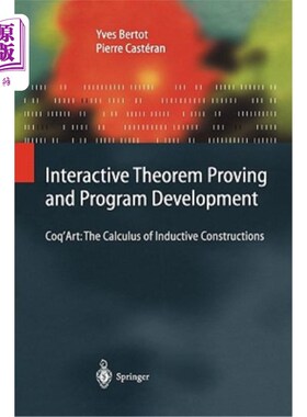 海外直订Interactive Theorem Proving and Program Development: Coq'art: The Calculus of In 交互式定理证明与程序开发：