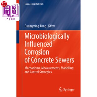 海外直订Microbiologically Influenced Corrosion of Concrete Sewers: Mechanisms, Measureme 微生物对混凝土下水道腐蚀的