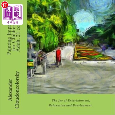 海外直订The Painting Impressions for Children and Adult. 21 century.: The Joy of Enterta 儿童和成人的绘画印象。21世