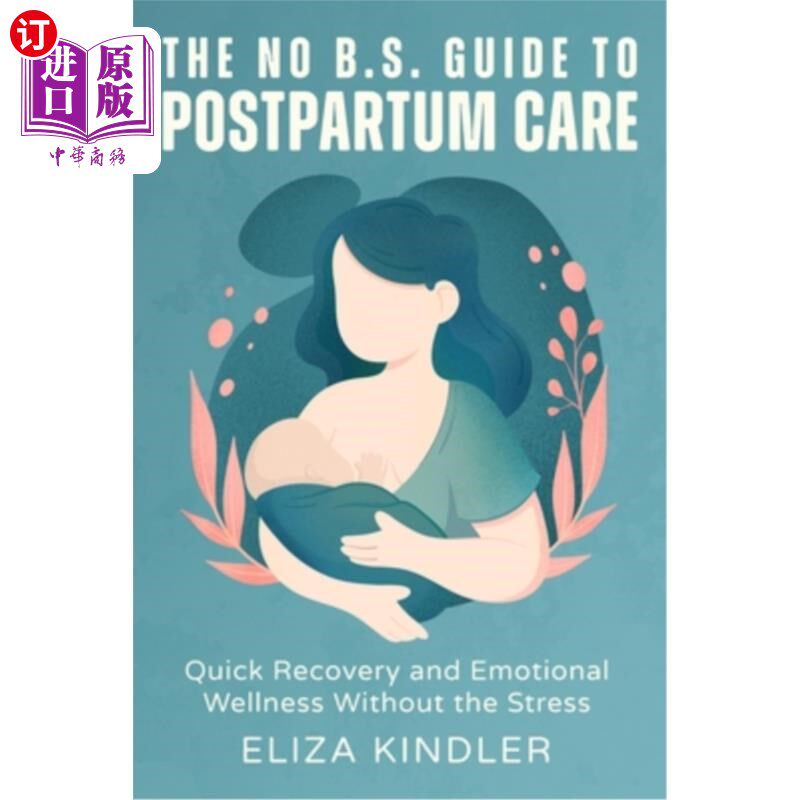 海外直订医药图书The No B.S. Guide to Postpartum Care: Quick Recovery and Emotional Wellness With 无学士学位产后护理