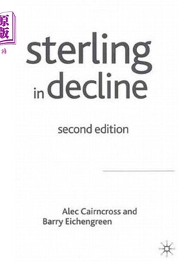 海外直订Sterling in Decline: The Devaluations of 1931, 1949 and 1967 贬值中的英镑:1931年、1949年和1967年的贬值