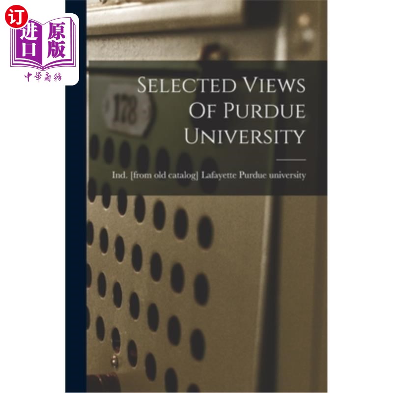 海外直订Selected Views Of Purdue University 普渡大学精选视图
