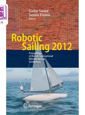 海外直订Robotic Sailing 2012: Proceedings of the 5th International Robotic Sailing Confe 2012年机器人帆船：第五届国