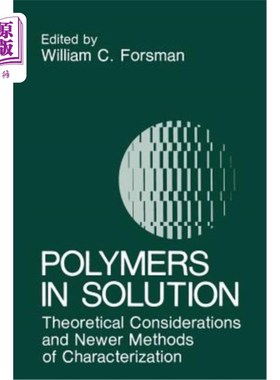海外直订Polymers in Solution: Theoretical Considerations and Newer Methods of Characteri 溶液中的聚合物：理论考虑和