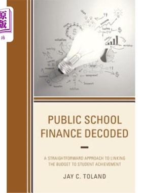 海外直订Public School Finance Decoded: A Straightforward Approach to Linking the Budget  公立学校财政解码：将预算与