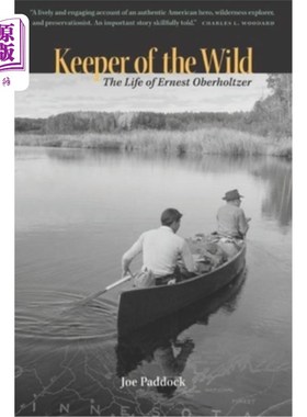 海外直订Keeper of the Wild: The Life of Ernest Oberholtzer 野生动物的守护者：欧内斯特·奥伯霍尔泽的一生