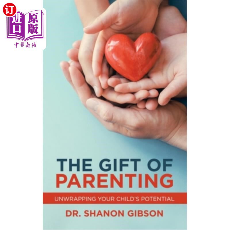 海外直订The Gift of Parenting: Unwrapping Your Child's Potential 为人父母的礼物:发掘孩子的潜力