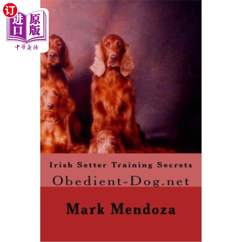 海外直订Irish Setter Training Secrets: Obedient-Dog.net爱尔兰二传手训练秘诀：顺从狗.net