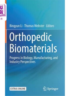 海外直订医药图书Orthopedic Biomaterials: Progress in Biology, Manufacturing, and Industry Perspe 骨科生物材料：生物