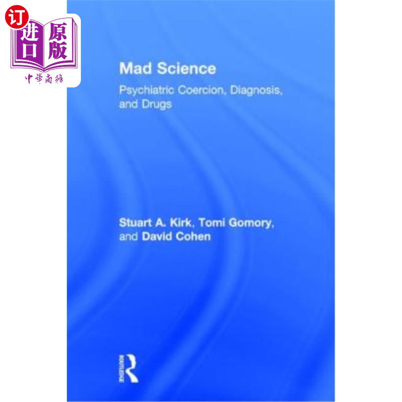 海外直订医药图书Mad Science: Psychiatric Coercion, Diagnosis, and Drugs 疯狂科学:精神强迫、诊断和药物