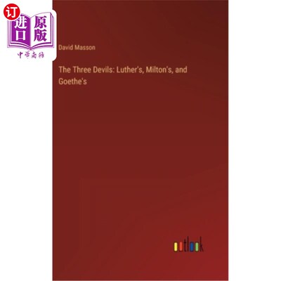 海外直订The Three Devils: Luther's, Milton's, and Goethe's 三大恶魔:路德、弥尔顿和歌德