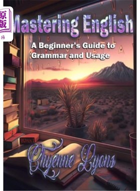 海外直订Mastering English: A Beginner's Guide to Grammar and Usage 精通英语:初学者语法和用法指南