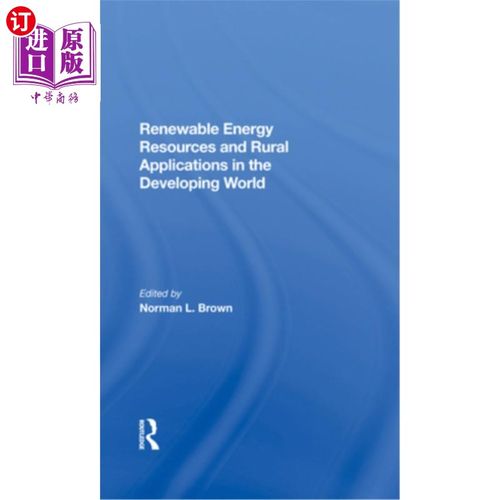 海外直订Renewable Energy Resources and Rural Applications in the Developing World 发展中国家的可再生能源和农村应用