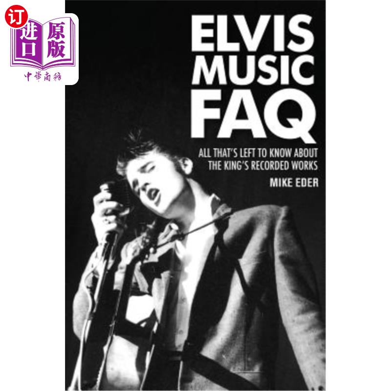 海外直订Elvis Music FAQ: All That's Left to Know About the King's Recorded Works 猫王音乐常见问题解答：关于国王的录音作