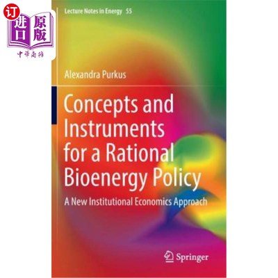 海外直订Concepts and Instruments for a Rational Bioenergy Policy: A New Institutional Ec 合理生物能源政策的概念和工