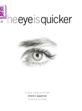 海外直订The Eye Is Quicker: Film Editing: Making a Good Film Better 眼睛更快：电影剪辑：把一部好电影拍得更好
