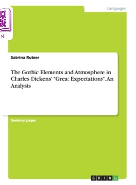 海外直订The Gothic Elements and Atmosphere in Charles Dickens' Great Expectations. An An 论狄更斯《远大前程》中的哥