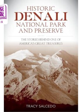 海外直订Historic Denali National Park and Preserve: The Stories Behind One of America's  历史悠久的德纳利国家公园和保护