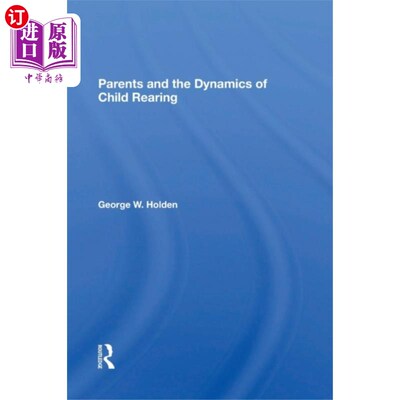 海外直订Parents And The Dynamics Of Child Rearing 父母和养育孩子的动力
