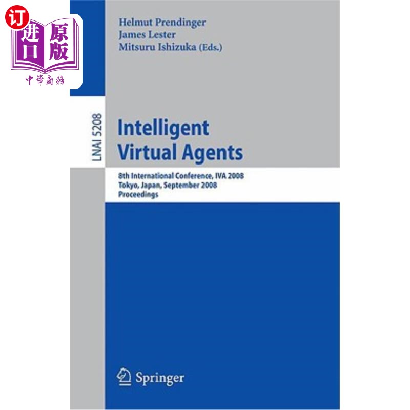 海外直订Intelligent Virtual Agents: 8th International Conference, Iva 2008, Tokyo, Japan 智能虚拟代理:第八届国际会