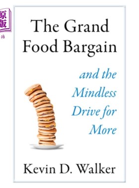 海外直订The Grand Food Bargain: And the Mindless Drive for More 伟大的食物交易：以及无意识的追求更多