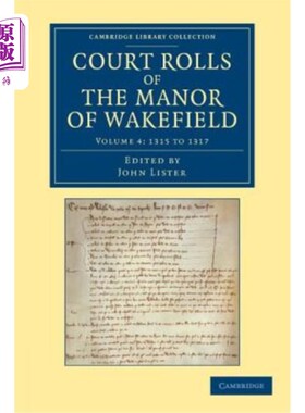 海外直订Court Rolls of the Manor of Wakefield: Volume 4, 1315 to 1317 韦克菲尔德庄园卷宗：第4卷，1315至1317