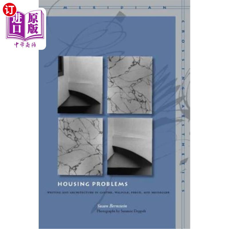 海外直订Housing Problems: Writing and Architecture in Goethe, Walpole, Freud, and Heideg 住房问题：歌德，沃波尔，弗洛