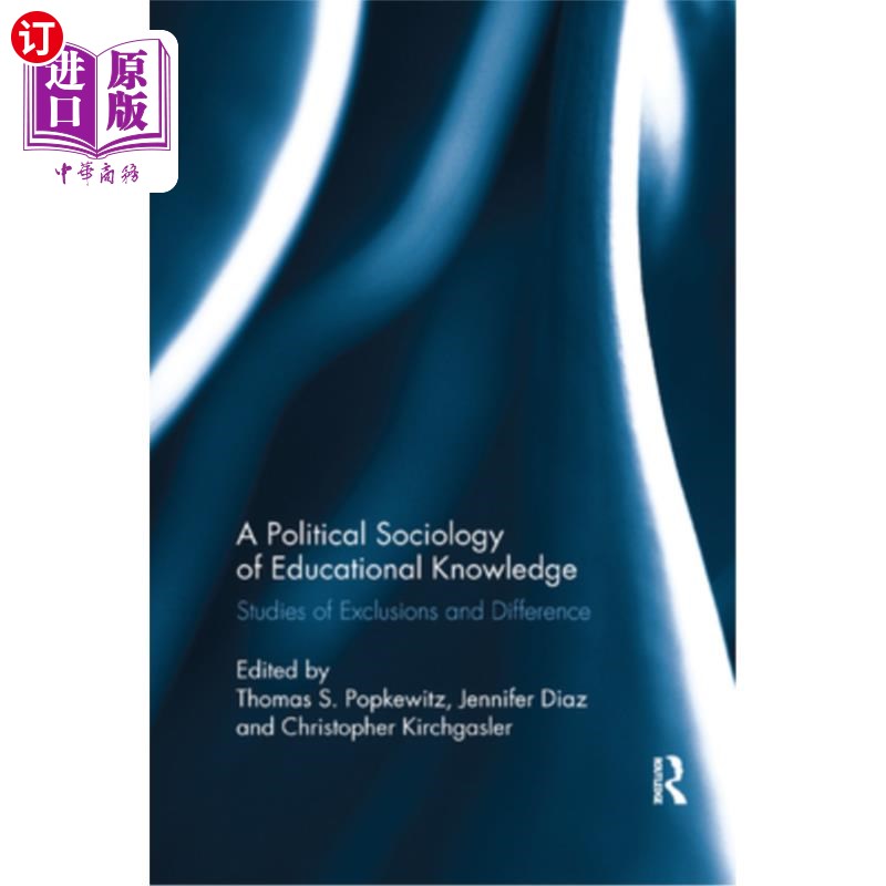 海外直订A Political Sociology of Educational Knowledge: Studies of Exclusions and Differ 教育知识的政治社会学:排斥