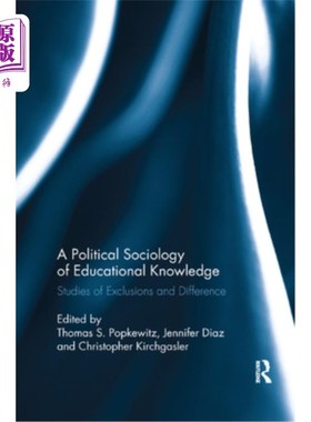 海外直订A Political Sociology of Educational Knowledge: Studies of Exclusions and Differ 教育知识的政治社会学:排斥