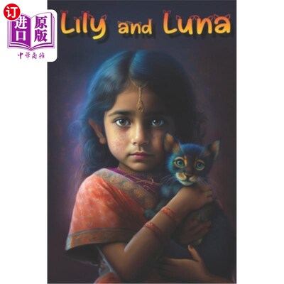 海外直订Lily and Luna: A heartwarming adventure of a Little Girl and her Kitten 莉莉和露娜:一个小女孩和她的小猫的温