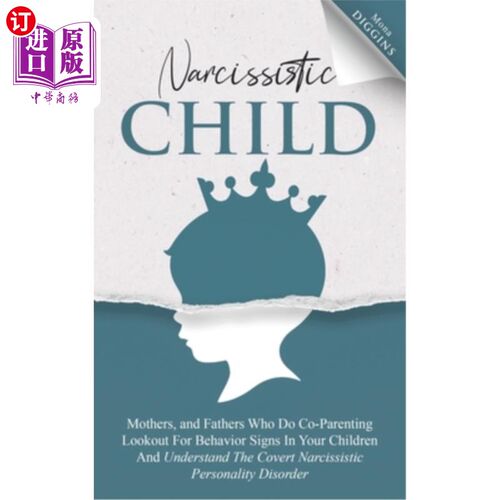 海外直订Narcissistic Child: Mothers And Fathers Who Do Co-Parenting, Look Out For Behavi 自恋的孩子:共同养育孩子的