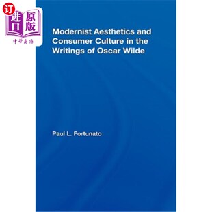 海外直订Modernist 现代主义美学与消费文 Wilde Consumer 王尔德作品中 Writings and Oscar the Aesthetics Culture