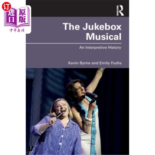 海外直订The Jukebox Musical: An Interpretive History 《点唱机音乐剧:解读历史》