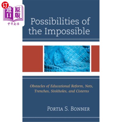 海外直订Possibilities of the Impossible: Obstacles of Educational Reform, Nets, Trenches 不可能的可能性:教育