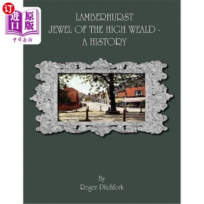 海外直订Lamberhurst: Jewel of the High Weald, A History 兰伯赫斯特：高地上的宝石，一段历史