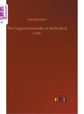 海外直订The Virginia Housewife: Or Methodical Cook 弗吉尼亚家庭主妇：或是有条不紊的厨师