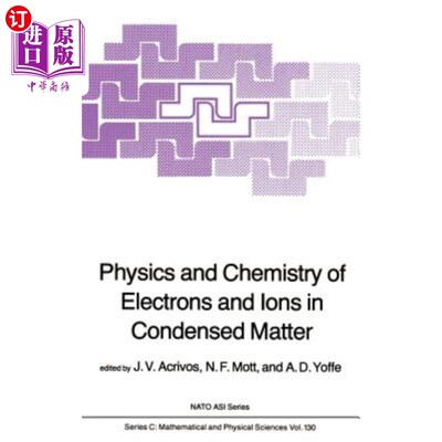 海外直订Physics and Chemistry of Electrons and Ions in Condensed Matter 凝聚态物质中电子和离子的物理和化学