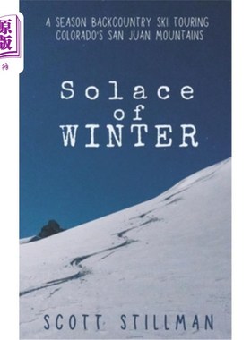 海外直订Solace Of Winter: A Season Backcountry Ski Touring Colorado's San Juan Mountains 冬天的慰藉：一个季节的野外