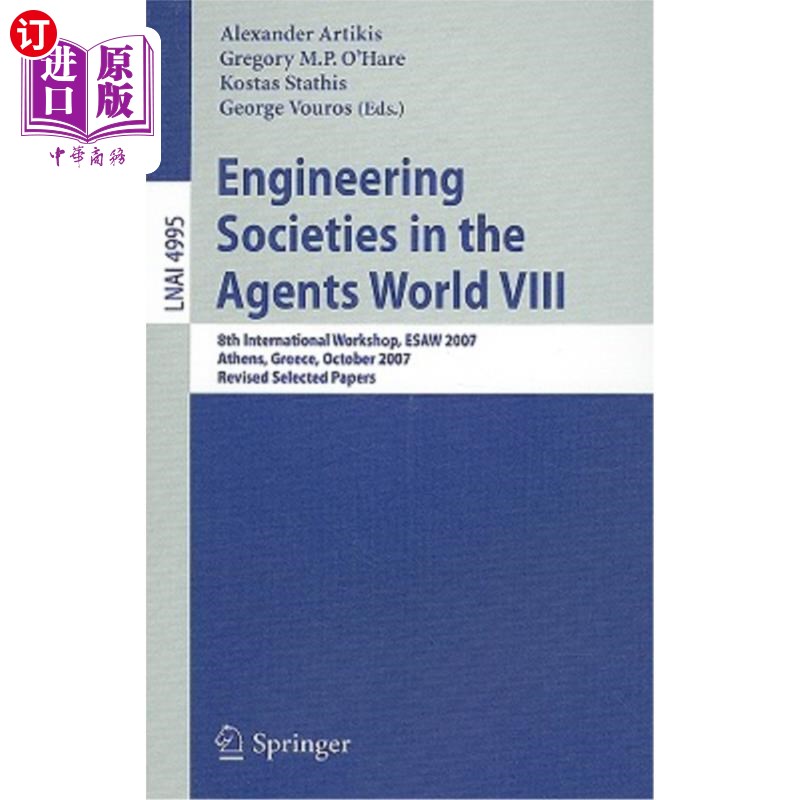 海外直订Engineering Societies in the Agents World VIII: 8th International Workshop, Esaw 《世界工程学会第八届:第八