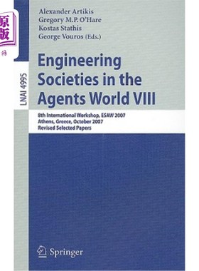海外直订Engineering Societies in the Agents World VIII: 8th International Workshop, Esaw 《世界工程学会第八届：第八