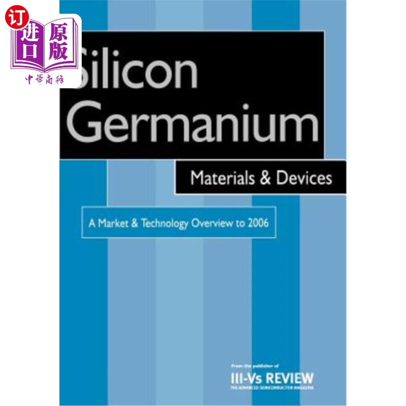海外直订Silicon Germanium Materials and Devices - A Market and Technology Overview to 20 硅锗材料与器件2006年市场与