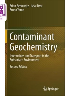 海外直订Contaminant Geochemistry: Interactions and Transport in the Subsurface Environme 污染物地球化学：地下环境中的相