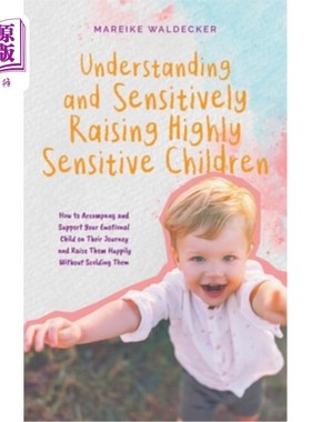 海外直订Understanding and Sensitively Raising Highly Sensitive Children How to Accompany 如何陪伴和支持你的情绪化的
